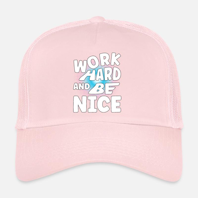 Work hard and be nice Trucker Cap