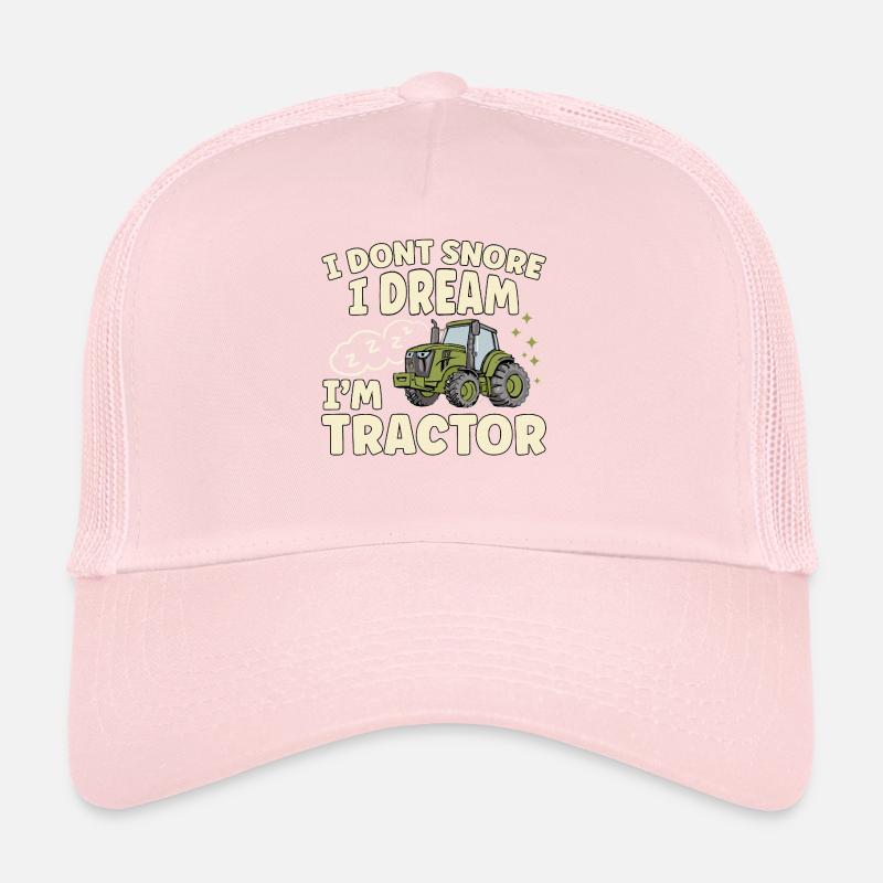 Don't snore, dream I'm tractor Trucker Cap