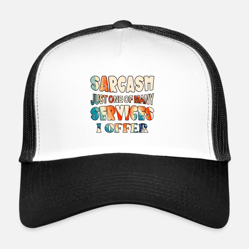 Le sarcasme n’est qu’un des services que j’offre Casquette trucker 
