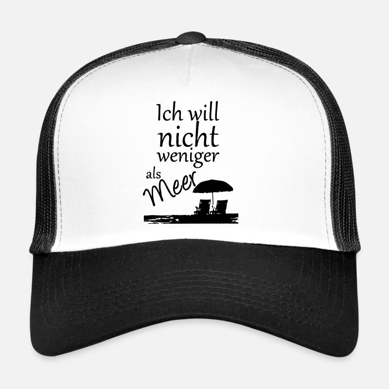 Nicht weniger als Meer Urlaub, Reise, Geschenk - Trucker Cap - Weiß/Schwarz