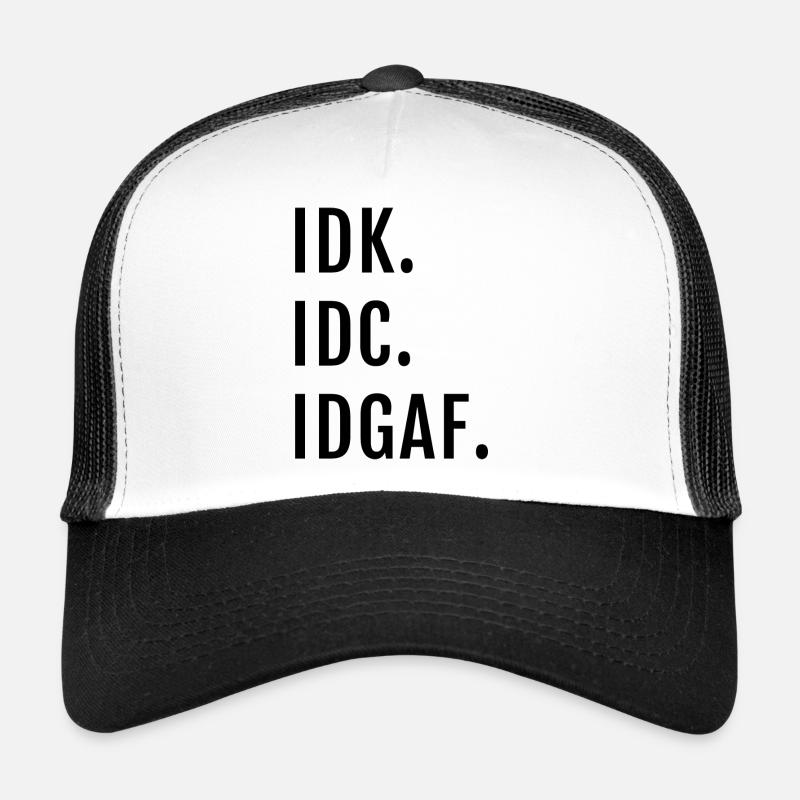 IDK IDC IDGAF Offensive Trucker Cap