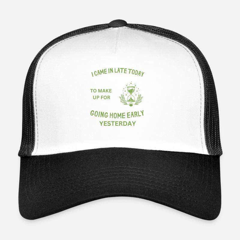 Arrived too late Trucker Cap