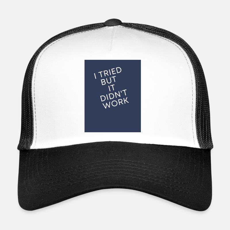 I tried but it didn't work - Trucker Cap - Weiß/Schwarz