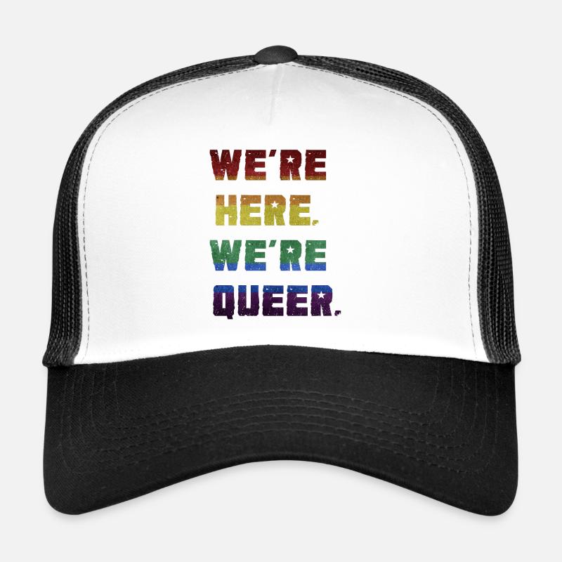 We're Here. We're Queer. Trucker Cap