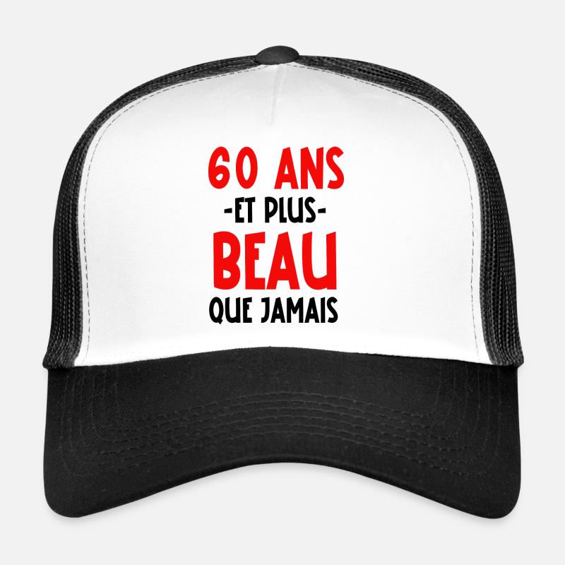 60 ans et plus beau que jamais Casquette trucker 