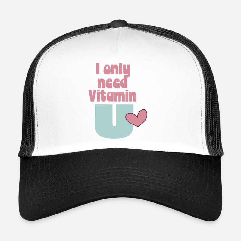I only need Vitamin U Trucker Cap