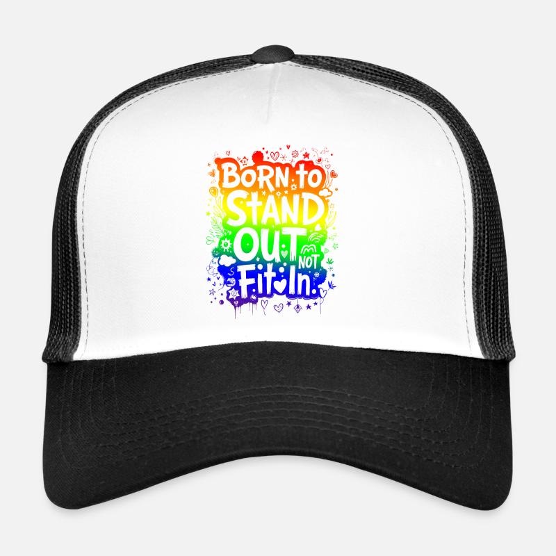 BORN TO STAND OUT, NOT FIT IN Trucker Cap