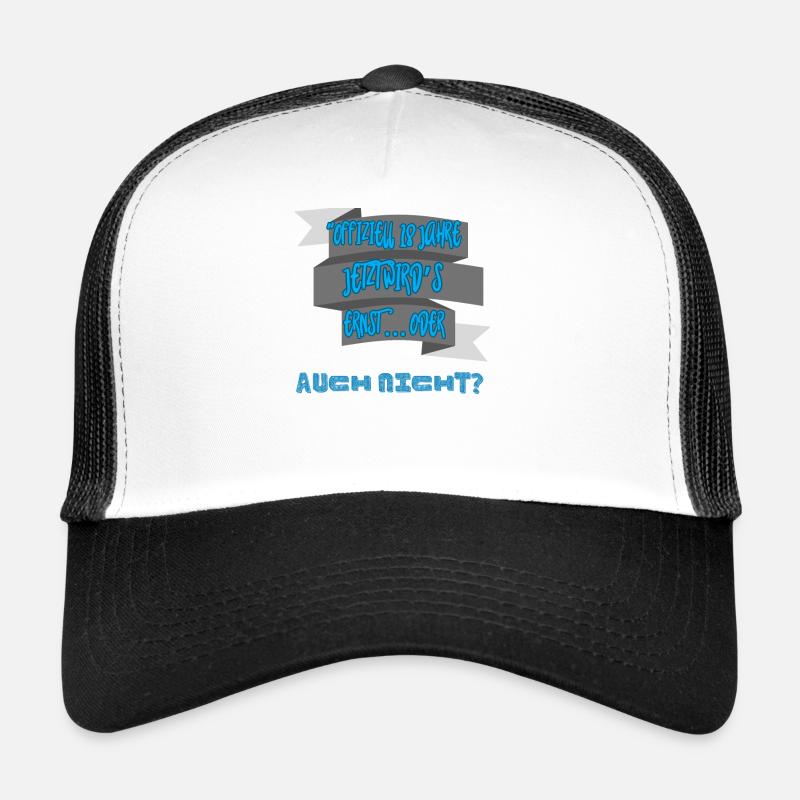 “Offiziell 18 Jahre Alt: Jetzt Wird Es Ernst… Oder Trucker Cap