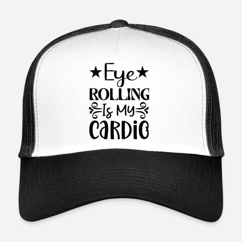 Eye Rolling Is My Cardio - Trucker Cap - Weiß/Schwarz