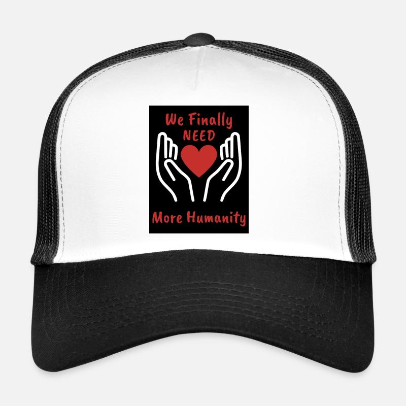 We need more humanity Heart Trucker Cap