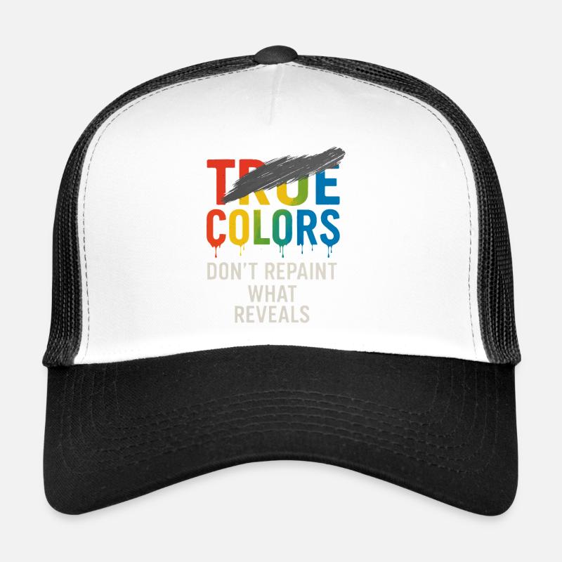 True Colors Don’t Repaint What Reveals - Trucker Cap - white/black