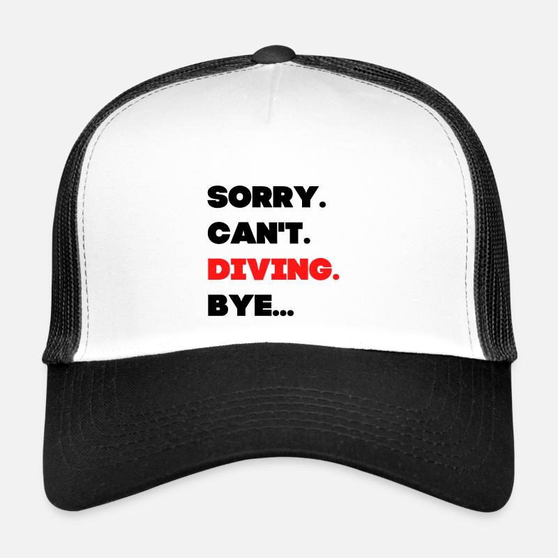Sorry. Can't. Diving. Bye. - Trucker Cap - white/black
