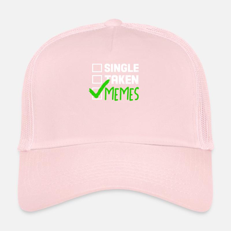 Funny Meme Gift Single Taken Memes Trucker Cap