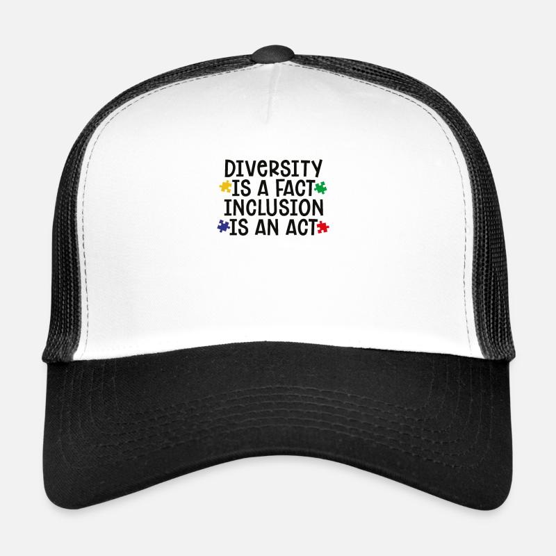 Diversity is a fact - Inclusion is an act Trucker Cap