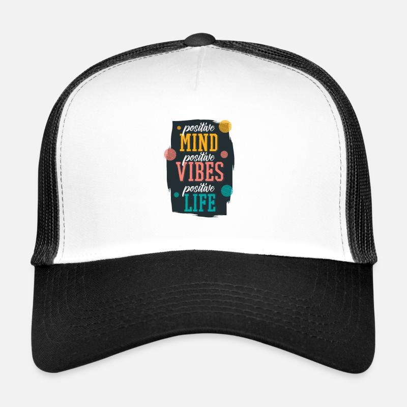 Positive attitude positive vibrations Trucker Cap