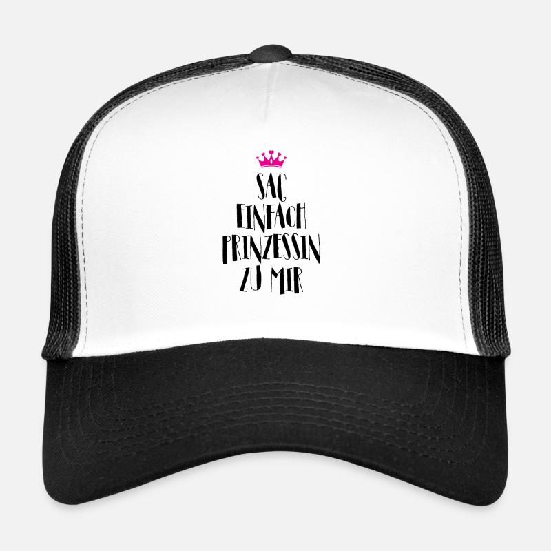 Sag einfach Prinzessin zu Mir Trucker Cap