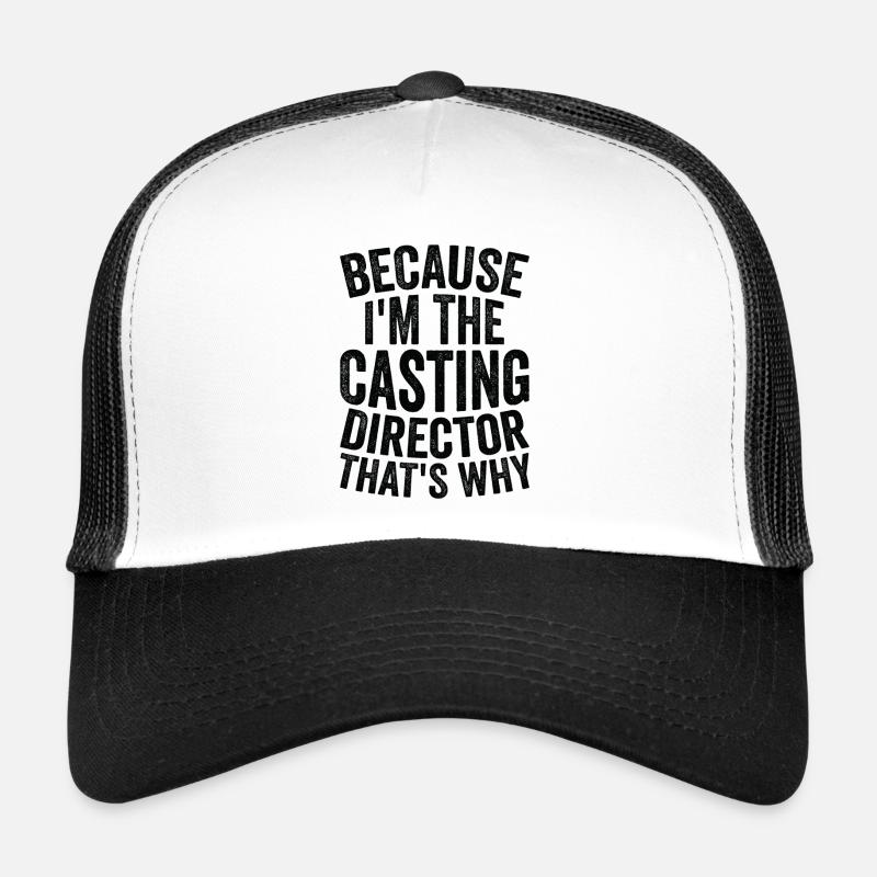 Weil Ich Der Casting Director Bin Trucker Cap
