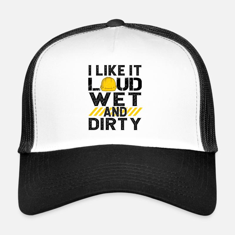 I Like It Loud Dirty Saying Construction Site Men Trucker Cap