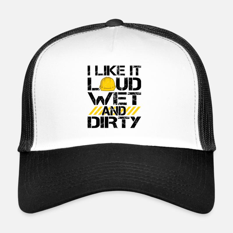 I Like It Loud Dirty Saying Construction Site Men Trucker Cap