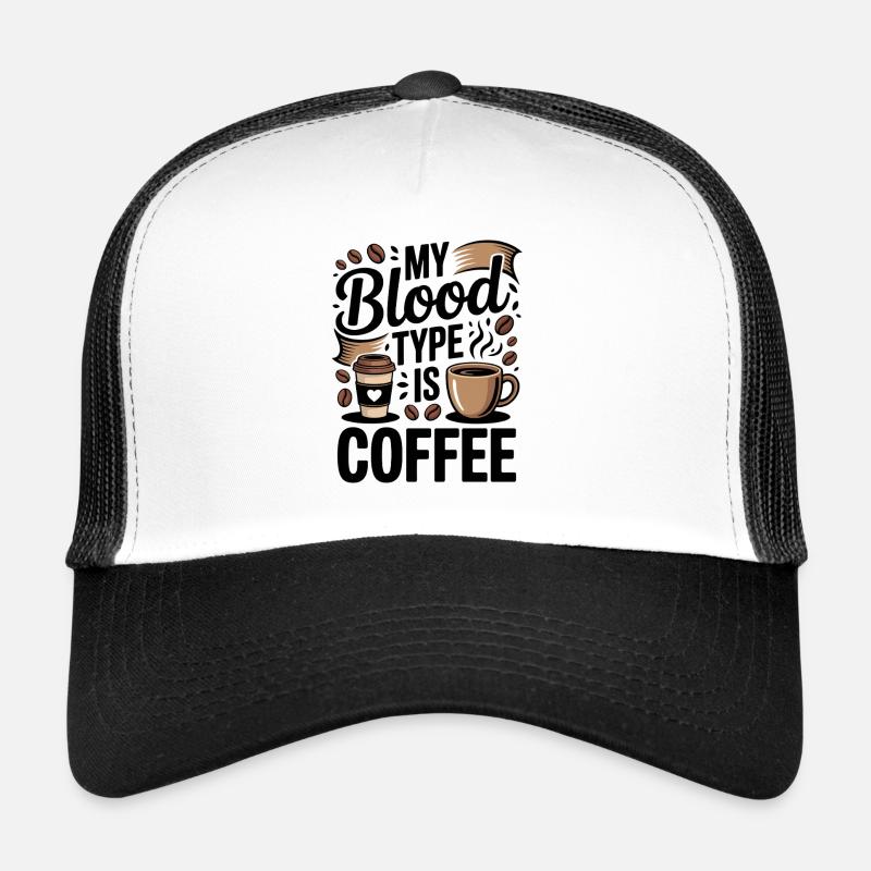 Blood Type Coffee Coffee Lover Saying Trucker Cap