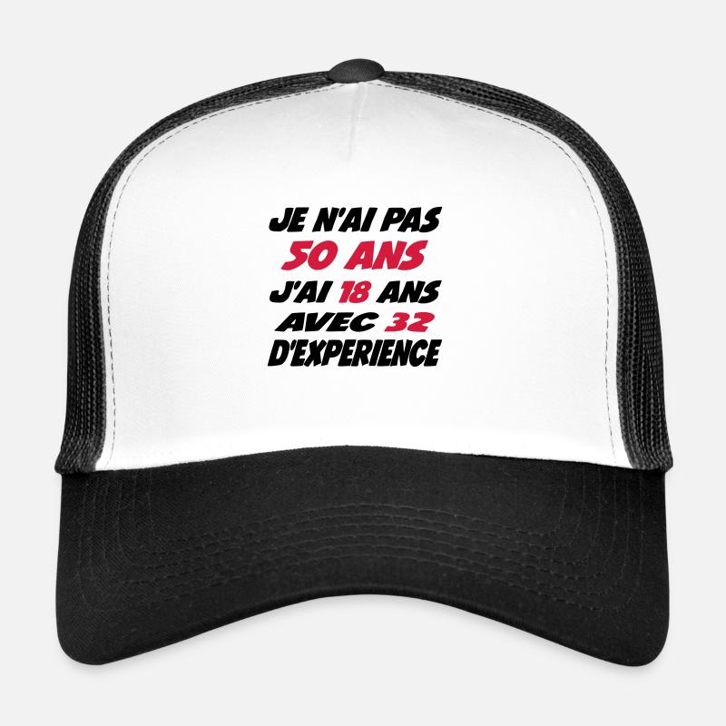 Je n'ai pas 50 ans j'ai 18 avec 32 d'experience - Casquette trucker  - blanc/noir