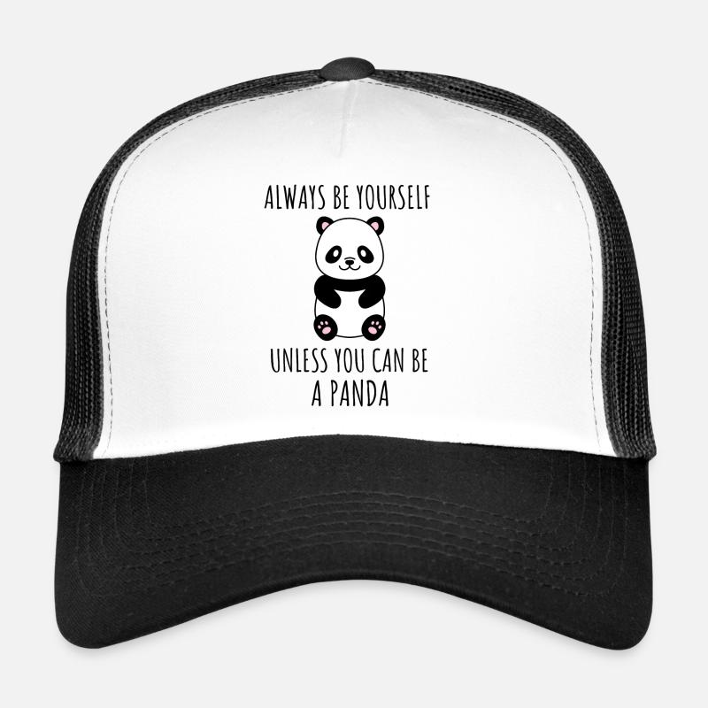 Always be yourself unless you can be a Panda! Trucker Cap