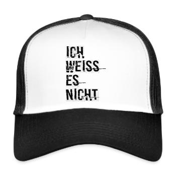 Ich Weiss Es Nicht Lustiges T-Shirt - Trucker Cap - Weiß/Schwarz - Vorne