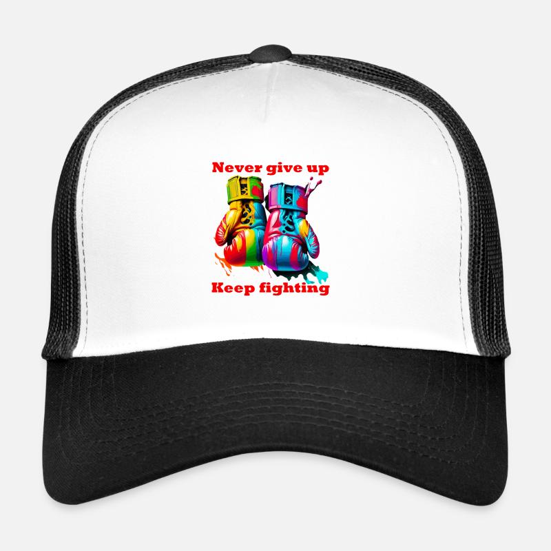 Never give up. Keep fighting. Boxe. Gants de Boxe Casquette trucker 