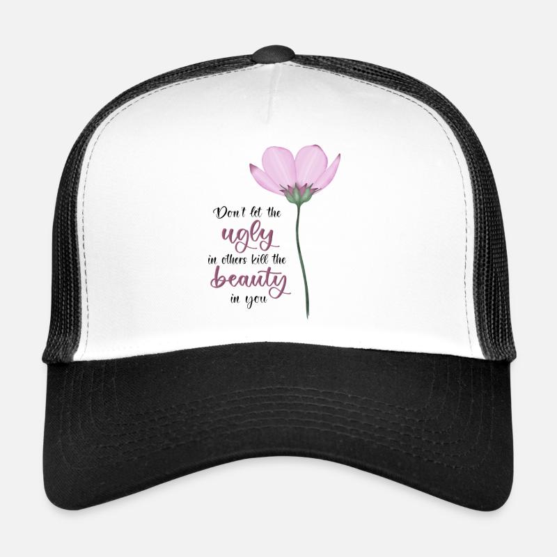 Don't Let The Ugly Kill The Beauty In You - Trucker Cap - white/black