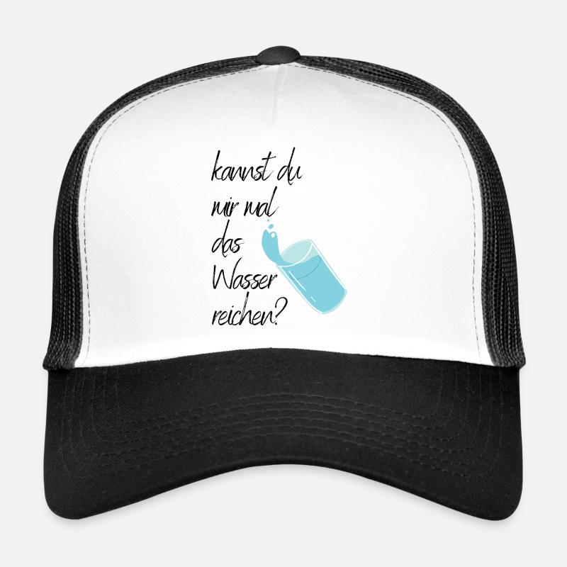 Kannst du mir mal das Wasser reichen?  Trucker Cap