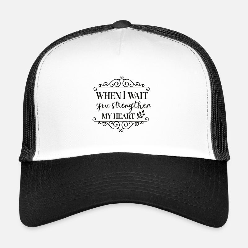 Quand j'attends tu renforce mon coeur Casquette trucker 