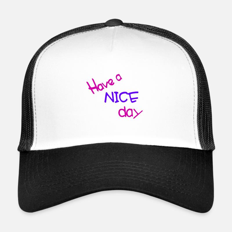 Have a nice day - Trucker Cap - Weiß/Schwarz