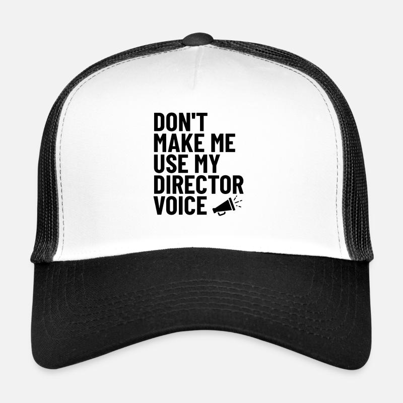 Don't Make Me Use My Director Voice Funny Trucker Cap