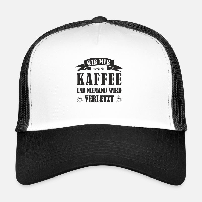 GIB MIR KAFFEE UND NIEMAND WIRD VERLETZT Trucker Cap