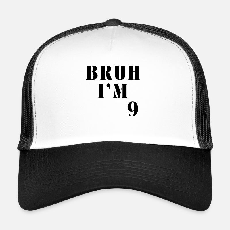 BRUH I'M 9 - Trucker Cap - white/black