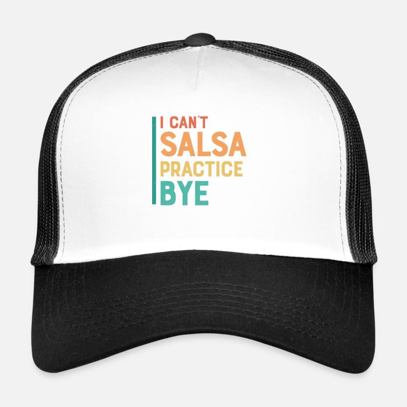 I Can't Salsa Practice.Bye. Latin Music Salsa Danc Trucker Cap