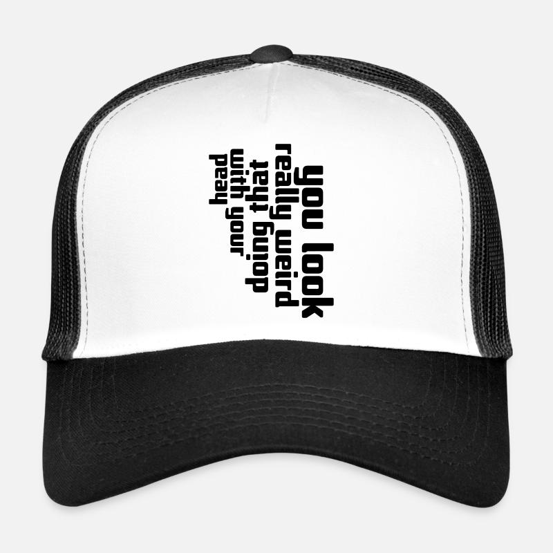 tu as l’air vraiment bizarre Casquette trucker 