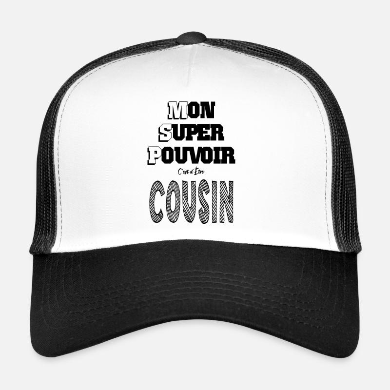 Mon Super Pouvoir Etre Cousin Casquette trucker