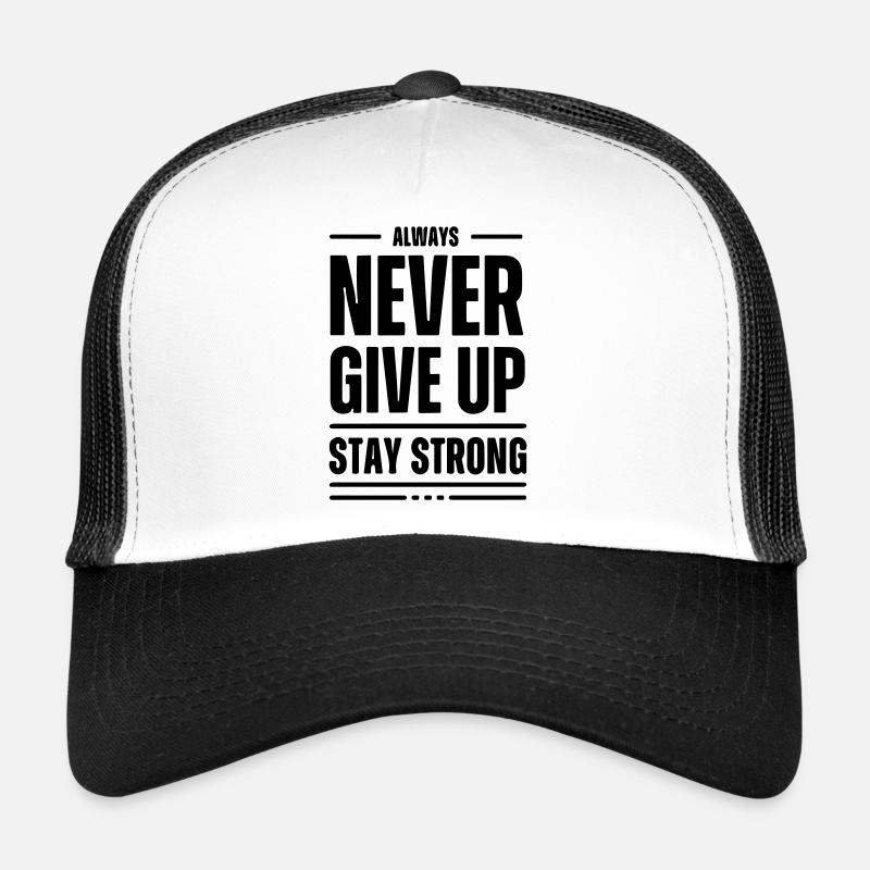 n'abandonne jamais, reste fort Casquette trucker 