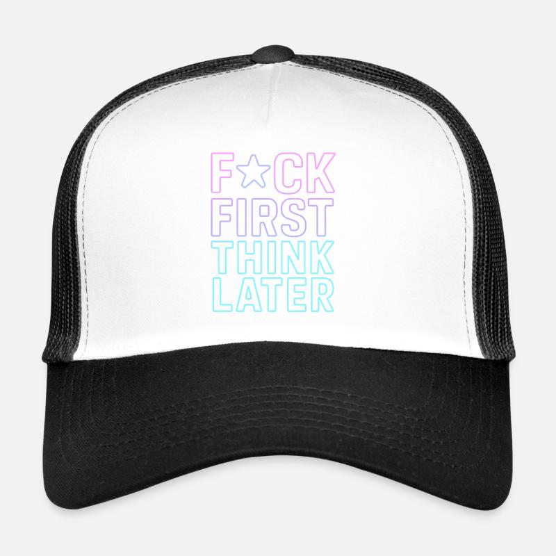 ★F CK FIRST THINK LATER – Poster/T-Shirt Trucker Cap