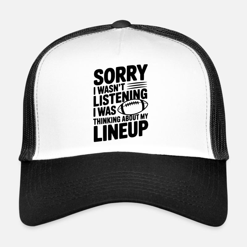 Sorry I Was Thinking about my Lineup Trucker Cap