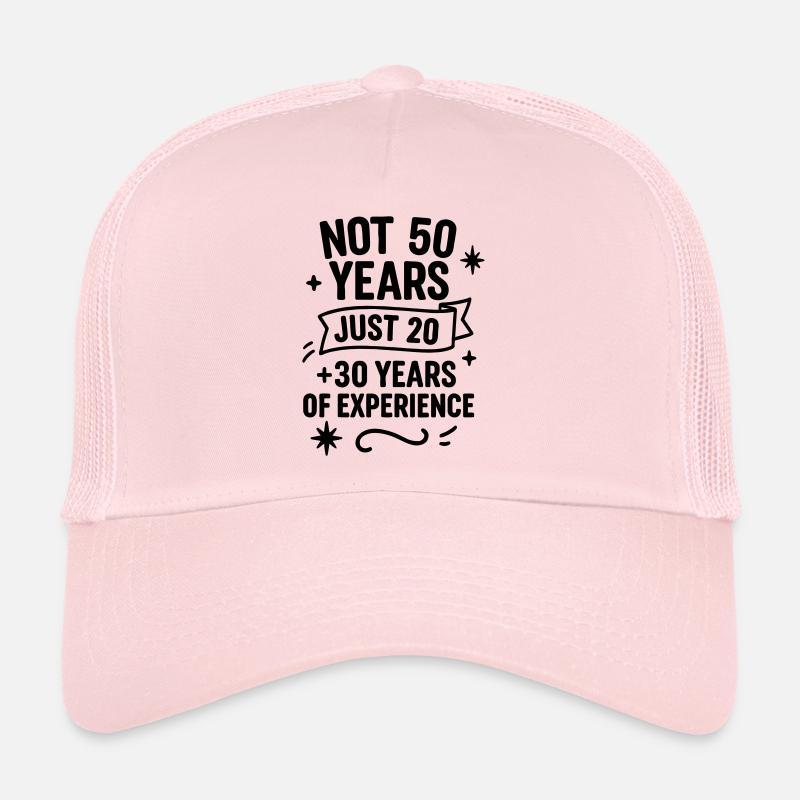 Cadeau d’anniversaire 50 ans – Seulement 20 + 30 ans d’expérience Casquette trucker 