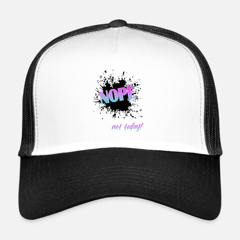 today, NOPE Not today, not today Trucker Cap