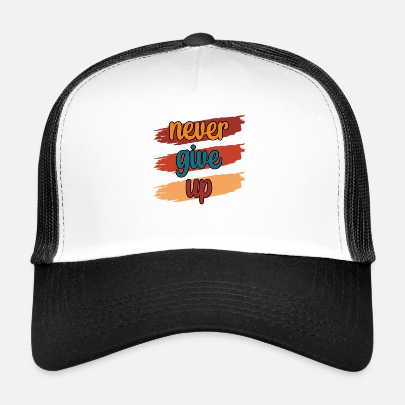 Never Give UP Trucker Cap