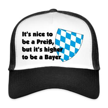 Lustiger Bayern it´s nice to be a Preiß Spruch - Trucker Cap - Weiß/Schwarz - Vorne