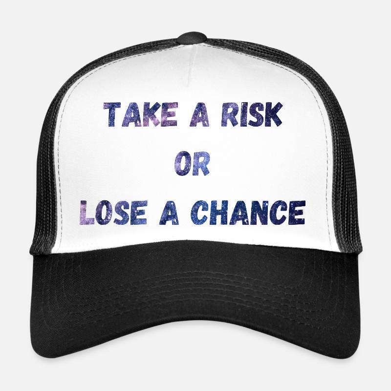 Prendre un risque ou perdre une chance Casquette trucker 