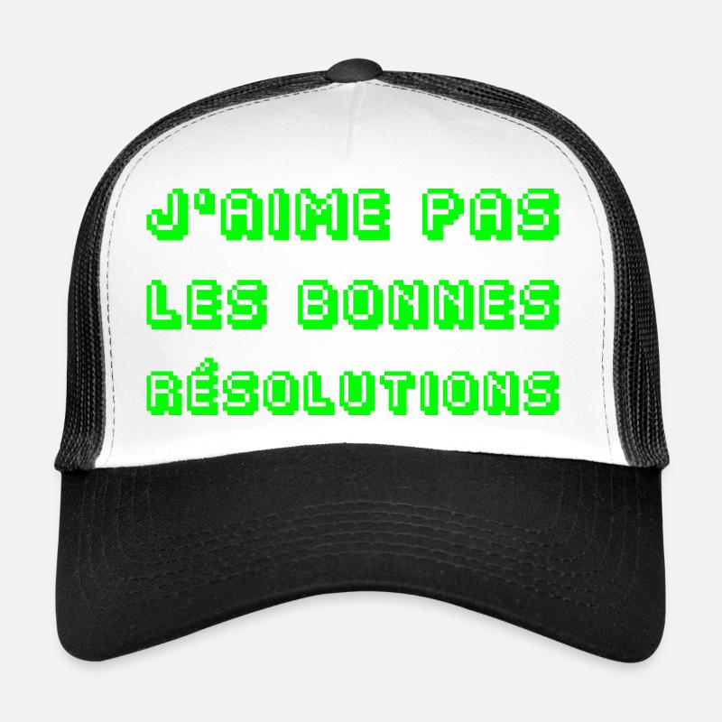 J'AIME PAS LES BONNES RÉSOLUTIONS !  Casquette trucker 