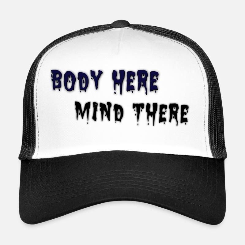 Body here, Mind there Casquette trucker 