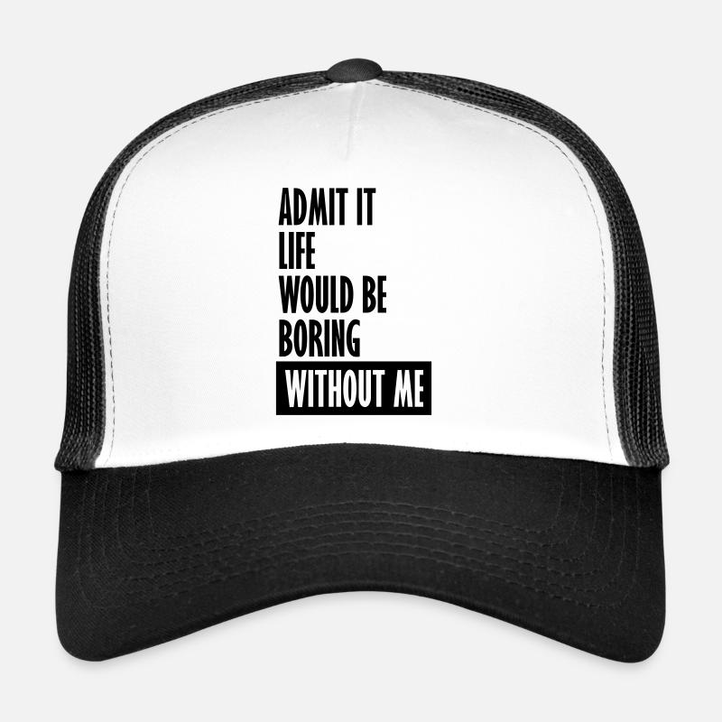 vie ennuyeuse sans moi Casquette trucker 