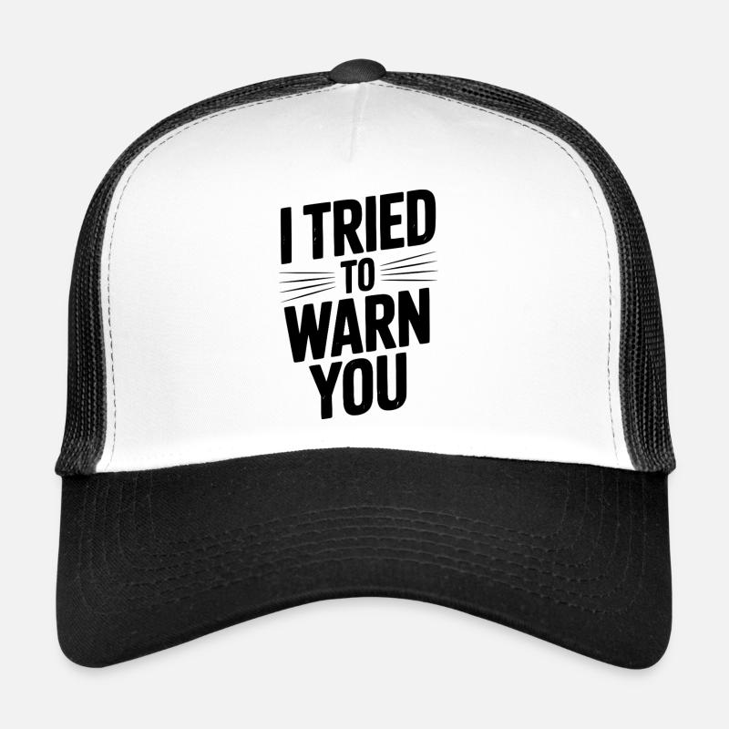 Ich habe versucht, Sie zu warnen Trucker Cap